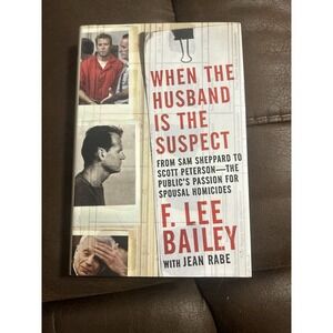 When the Husband is the Suspect F. Lee Bailey True Crime Book